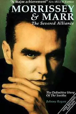 Morrissey  Marr: The Severed Alliance - Paperback By Rogan Johnny - VERY GOOD • $7.60