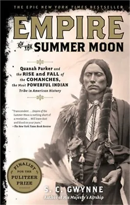 Empire Of The Summer Moon: Quanah Parker And The Rise And Fall Of The Comanches • $16.79