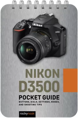 Nikon D3500: Pocket Guide: Buttons Dials Settings Modes And Shooting Tips • $28.99