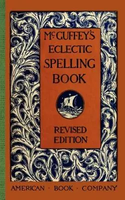 McGuffey's Eclectic Spelling Book USA McGuffey Readers Paperback • $7.77