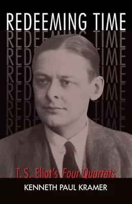 Redeeming Time: T.S. Eliot's Four Quartets • $7.32