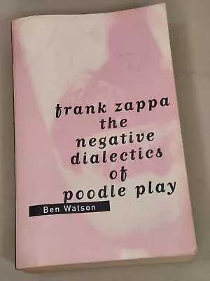 Frank Zappa The Negative Dialectics Of Poodle Play. Book • £17.95