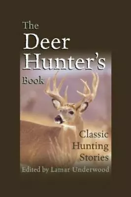 Deer Hunter's Book: Classic Hunting Stories By Lamar Underwood • $6.30