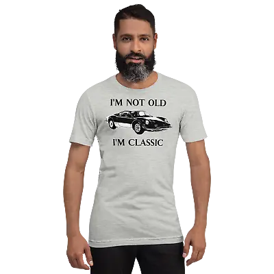 I'm Not Old I'm Classic 1972 246 GTV Italian Sportscar Unisex T-shirt • $22.10