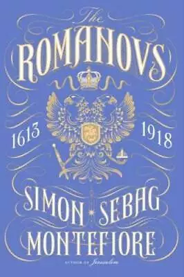 The Romanovs: 1613-1918 - Hardcover By Montefiore Simon Sebag - GOOD • $9.93