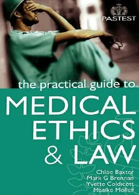 The Practical Guide To Medical Ethics And Law By Chloe BaxterM .9781904627319 • £2.78