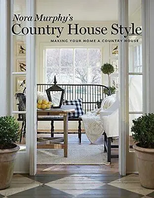 £20.13 • Buy Nora Murphy's Country House Style: Making Your Home A Country House By Deborah G