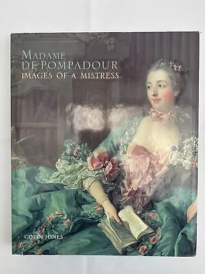 Colin Jones Madame De Pompadour Images Of A Mistress.  Ex. Cat. London 2002 • £37.99