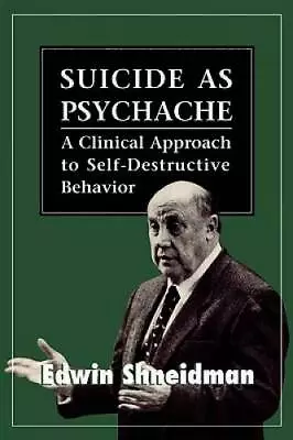 Suicide As Psychache: A Clinical Approach To Self-Destructive Behavior - GOOD • $9.17