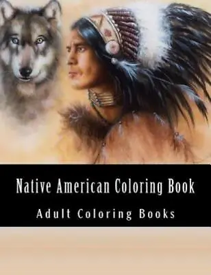 Native American Coloring Book For Adults: Beautiful One Sided Native Americ... • $12.05