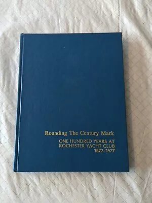 100 Years Rochester Yacht Club 1877- 1977 Rounding The Century Mark Hardcover • $19.95