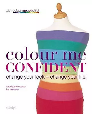 Colour Me Confident: Change Your Look - Change Your Life! (Colour Me Beautiful) • £4.07