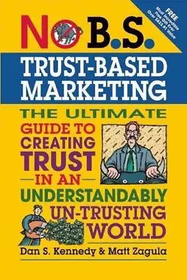 £12.02 • Buy No B.S.Trust-Based Marketing By Dan Kennedy 9781599184401 | Brand New