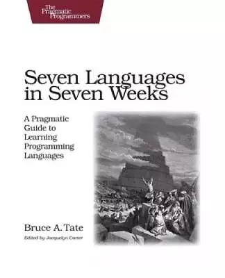 Seven Languages In Seven Weeks: A Pragmatic Guide To Learning Progr - ACCEPTABLE • $6.88