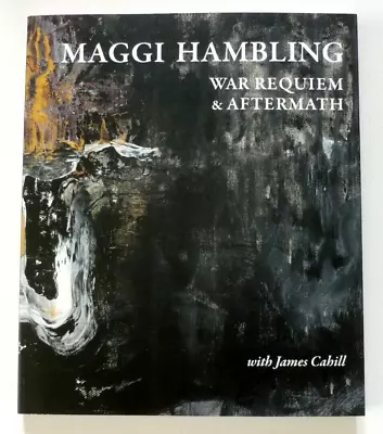 MAGGI HAMBLING War Requiem And Aftermath   2015 ART EXHIBITION CATALOGUE • £35.99