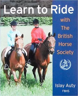 Learn To Ride With The British Horse Society By Islay Auty Paperback Book The • £4.10