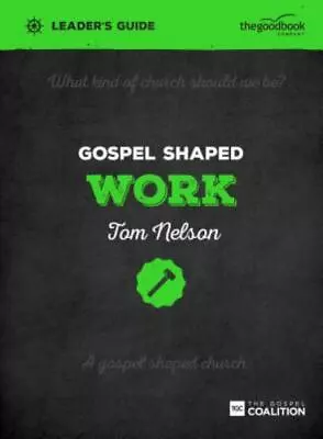 Gospel Shaped Work Leader's Guide; G- Tom Nelson 9781909919235 Perfect Paperba • $6.14