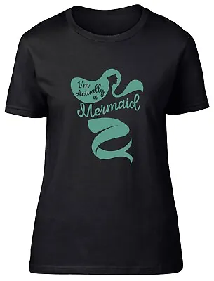 I'm Actually A Mermaid Fitted Womens Ladies T Shirt • £8.99