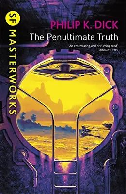 The Penultimate Truth (S.F. MASTERWORKS): Philip K. Dick • £2.39