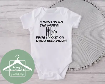 Custom BabyGrow Vest Bodysuit - 9 Months On Inside Finally Out Good Behaviour • £6.99