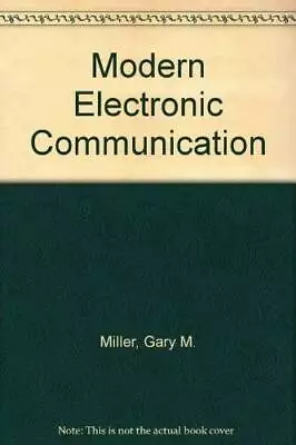 Modern Electronic Communication - Hardcover By Miller Gary M - GOOD • $6.10