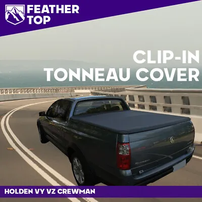 Feathertop Clip In Soft Tonneau Cover For Holden Crewman VY VZ 2003-2007 Ute • $227.43