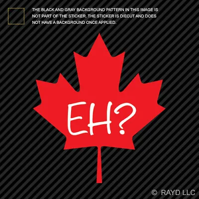 Maple Leaf EH? Sticker Die Cut Vinyl Canada Leaf Eh Canadian Leaf • $4.96