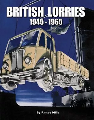 British Lorries 1945-1965 By Mills Rinsey Hardback Book The Cheap Fast Free • £18.99