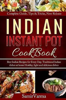 Indian Instant Pot Cookbook: Best Indian Recipes For Every Day Traditional Indi • $16.16