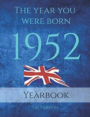 The Year You Were Born 1952 1952 UK Yearbook. This 78 Page A4 Book Is Full Of... • £19.54