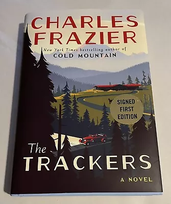 SIGNED FIRST EDITION Charles Frazier THE TRACKERS A Novel DJ In New Protector • $49.99