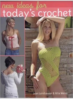 $10.99 • Buy New Ideas For Today's Crochet By Rita Weiss And Jean Leinhauser (2006, Hardcove…