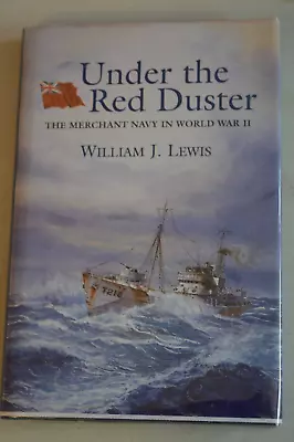 Under The Red Duster The Merchant Navy In World War Ii By William J Lewis H/b • £6.99