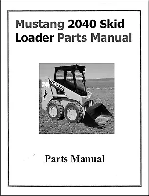 2040 Skid Steer Service PARTS Manual Mustang 2040 Skid Loader Model • $23