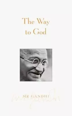 The Way To God - Mohandas Karamchand Gandhi 9781893163003 Paperback • $4.46