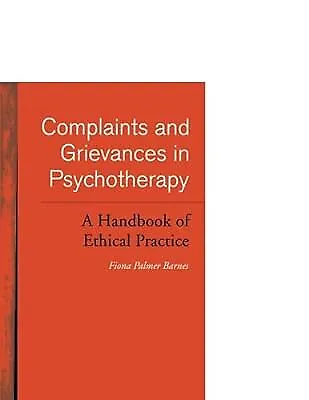 Complaints And Grievances In Psychotherapy: A Handbook Of Ethical Practice Barn • £3.06