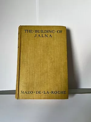 The Building Of Jalna By Mazo De La Roche - Published By Macmillan 1949 • £4.99