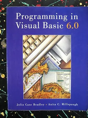 Programming In Visual Basic 6.0 VB6 Bradley & Millspaugh Computer Book • $6.87