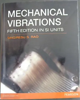 Rao Singiresu S ; Fah Ya .. Mechanical Vibrations - Fifth Edition In SI Units • $66.32