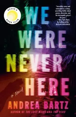 We Were Never Here: A Novel - Hardcover By Bartz Andrea - GOOD • $3.98