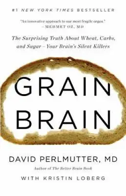 $3.98 • Buy Grain Brain: The Surprising Truth About Wheat, Carbs,  And Sugar--Your Br - GOOD