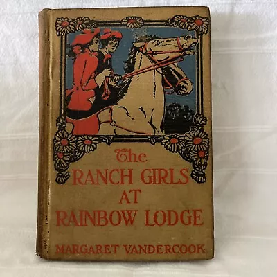 The Ranch Girls At Rainbow Lodge 1st Edition 1911 Margaret Vandercook Rare • $75