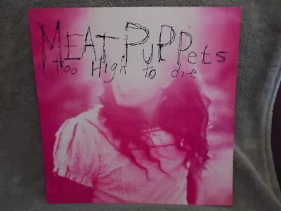 RARE PROMO Meat Puppets LP FLAT POSTER Too High To Die Butthole Surfers Melvins  • $12.99