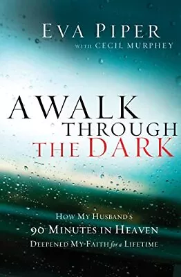 A Walk Through The Dark: How My Husband's 90 Minutes In Heaven Deepened My F... • $3.99