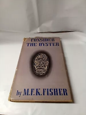 Consider The Oyster - HARDCOVER By Fisher M. F. K. - VINTAGE 1ST EDITION 1941  • $184