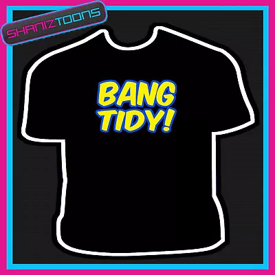 Bang Tidy Keith Lemon Celebrity Funny Slogan Tshirt • £9.49