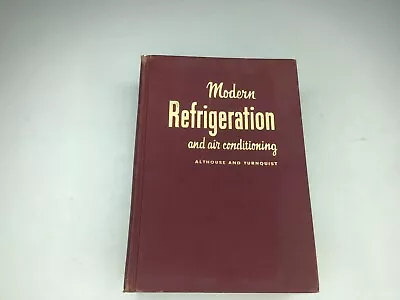 Modern Refrigeration And Air Conditioning - Althouse & Turnquist 1960 Goodheart • $17.99