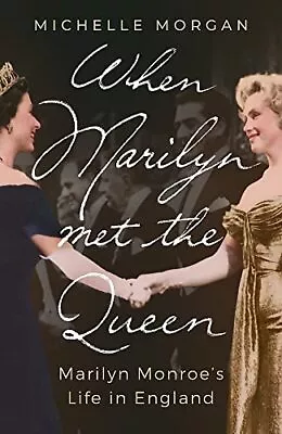 When Marilyn Met The Queen: Marilyn Monroe's Life In England • £5.52