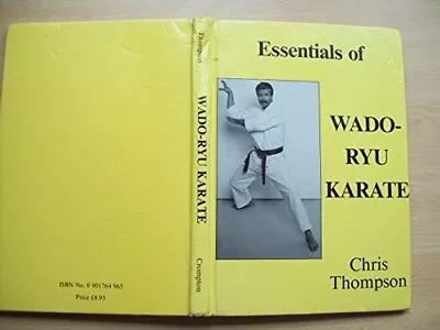 Essentials Of Wado Ryu Karate By Chris Thompson Paperback / Softback Book The • $29.55