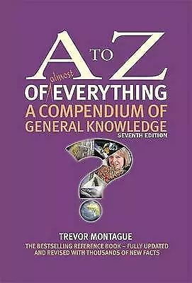 A To Z Of Everything: A Compendium Of General Knowledge (A To Z Series)-Montague • £9.84